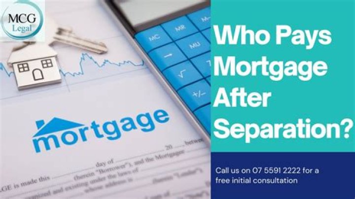 Do I have to pay mortgage after separation?
