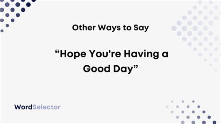 Is I hope you are having a good day a question?