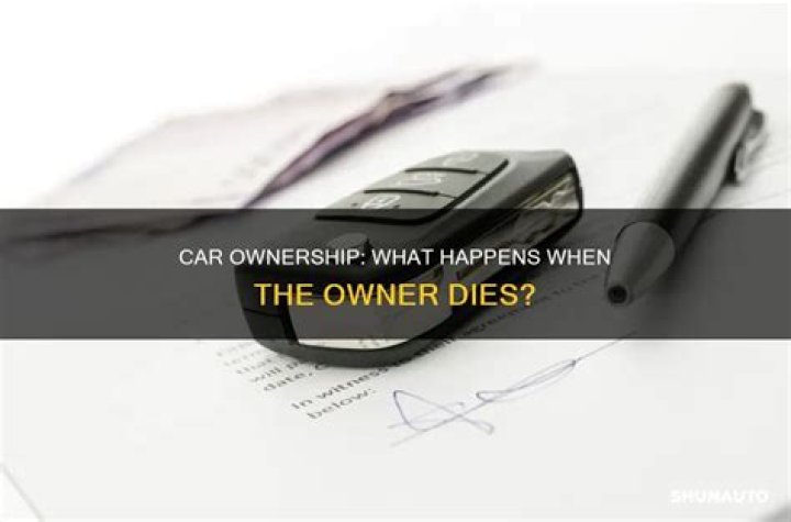 What happens to vehicle when owner dies?