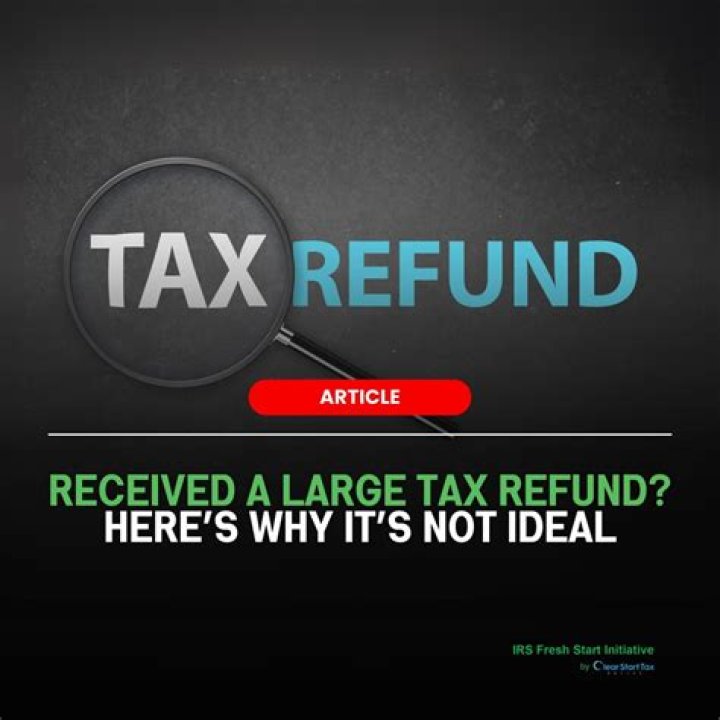 Why am I getting such a large tax refund?